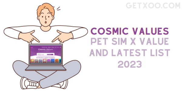 Cosmic Values Pet Simulator X 【Latest List 2023】- Collector Pricing